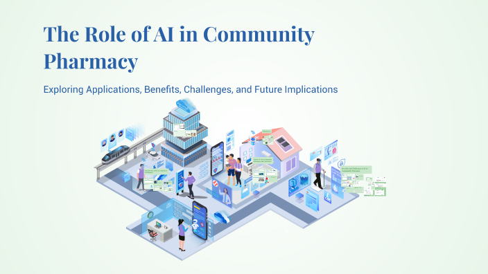 The Role of AI in Community Pharmacy by Yvonne S on Prezi