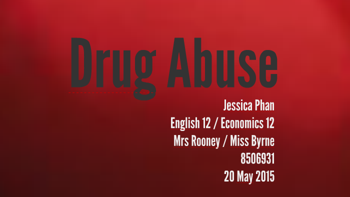 Drug Abuse by Jessica Phan on Prezi