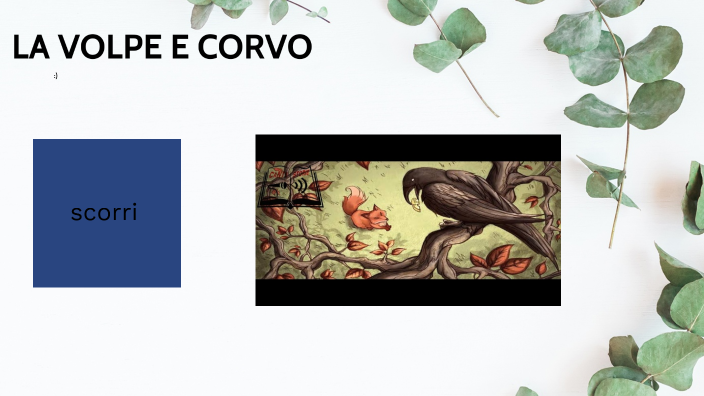 la volpe e il corvo by enis mehmetaj on Prezi