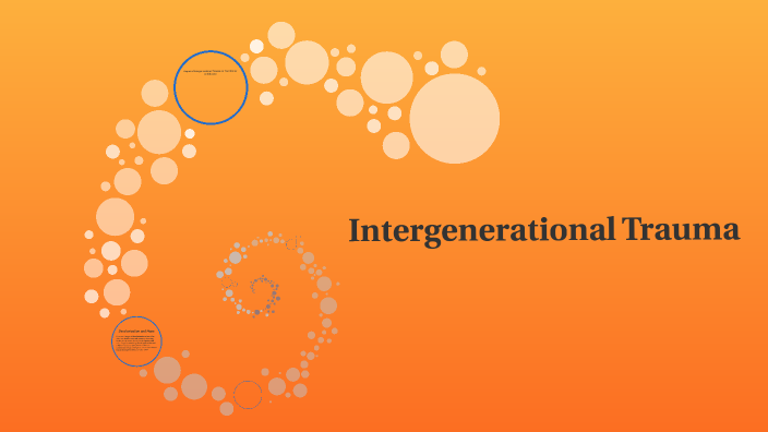 Intergenerational Trauma by Saria Stevenson on Prezi