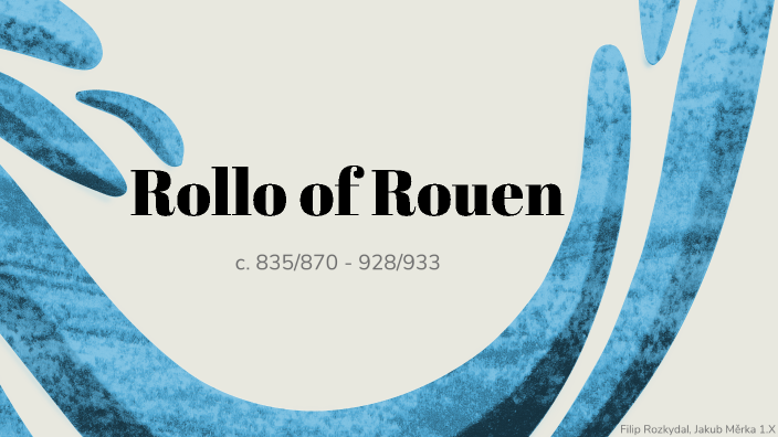 Roeun Rollo Rollo of Rouen by Jakub Merka on Prezi