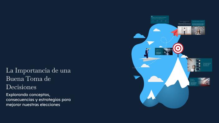 La Importancia de una Buena Toma de Decisiones by Andrea on Prezi