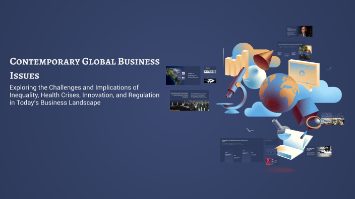 Contemporary Global Business Issues by ajay ranger on Prezi