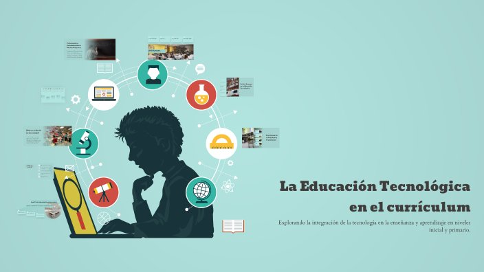 La Educación Tecnológica en el currículum by Marisa Herrera on Prezi