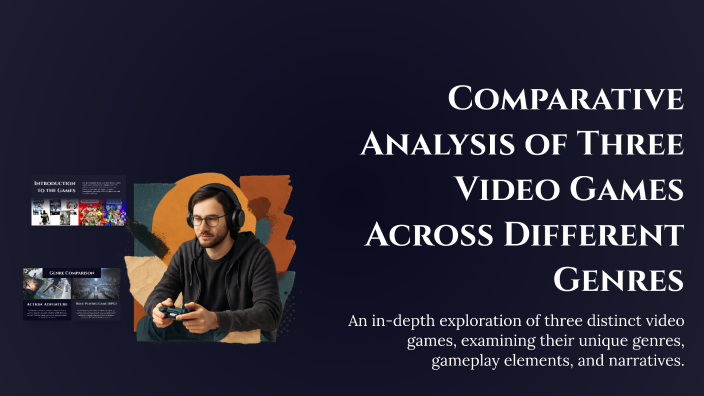 Comparative Analysis of Three Video Games Across Different Genres by ...