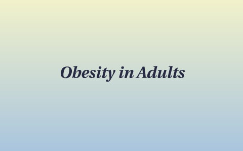 Obesity in Adults by Samer Gerges on Prezi