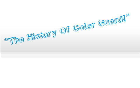 The History of Color Guard!! by Diane Khang on Prezi