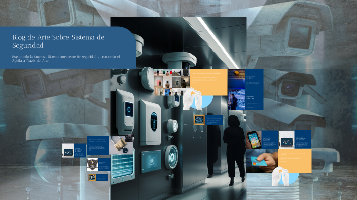 Blog de Arte Sobre Sistema de Seguridad by Nicolás Moreno on Prezi