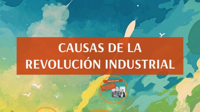 CAUSAS DE LA REVOLUCION INDUSTRIAL by Eric Olascoaga on Prezi