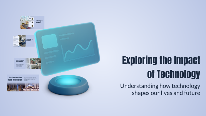 Exploring the Impact of Technology by David Sam R Fernandez on Prezi