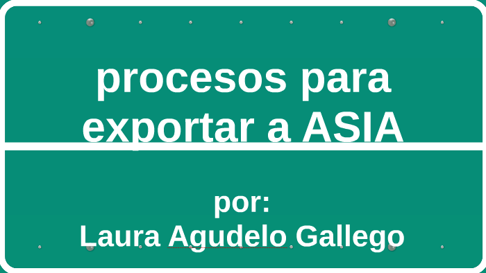 Procesos Para Exportar A Asia By Laura Agudelo Gallego On Prezi Next