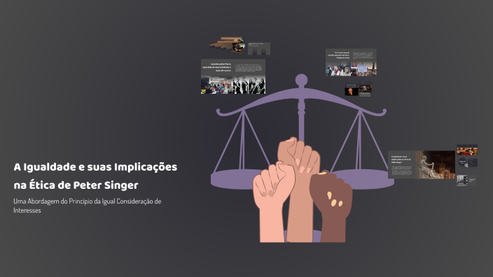 A Igualdade e suas Implicações na Ética de Peter Singer by Samuel ...