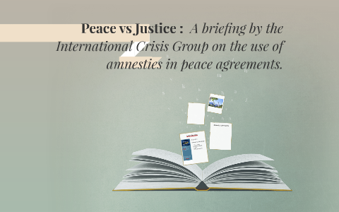 Peace Vs Justice : A Briefing By The International Crisis G By Azira ...