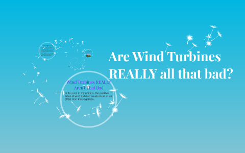 Are Wind Turbines Really All That Bad By Aaron Janusitis On Prezi Are Wind Turbines Really All That Bad By Aaron Janusitis On Prezi