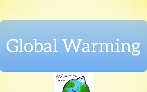 Global Warming by Alex McCoy on Prezi