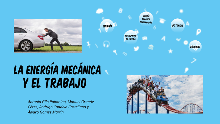 La energía mecánica y trabajo by Rodrigo Candela Castellano on Prezi