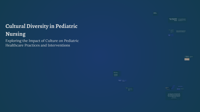 Cultural Diversity in Pediatric Nursing by Janiya Gross on Prezi
