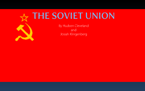 Soviet Union by Hudson Cleveland on Prezi