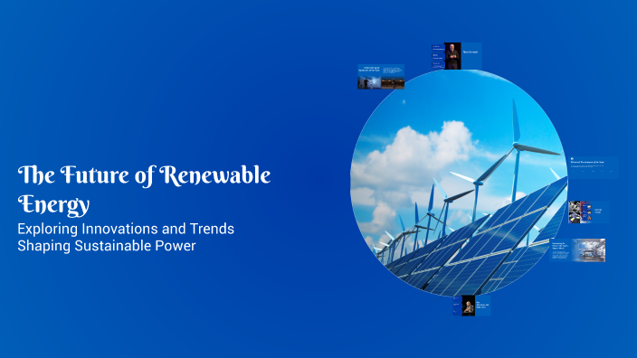 The Future of Renewable Energy by Maninder Kaur on Prezi