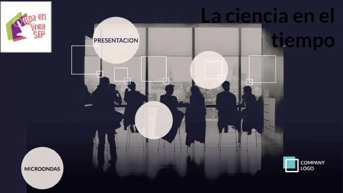 La ciencia en el tiempo by Roberto Rodriguez Rodriguez on Prezi