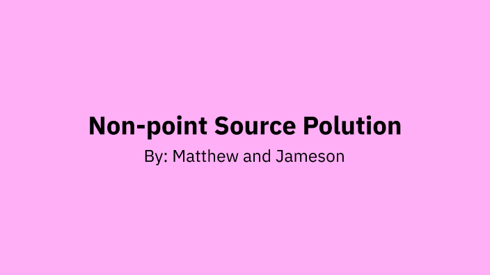 Non-point Source Pollution by Matthew Lemieux