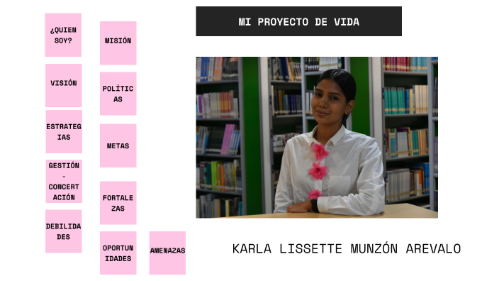 MI PROYECTO DE VIDA by KARLA LISSETTE MUNZON AREVALO on Prezi