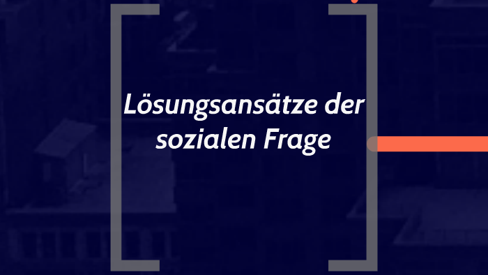 Lösung Zur Sozialen Frage Lösungsansätze der sozialen Frage by Tatjana Graf on Prezi