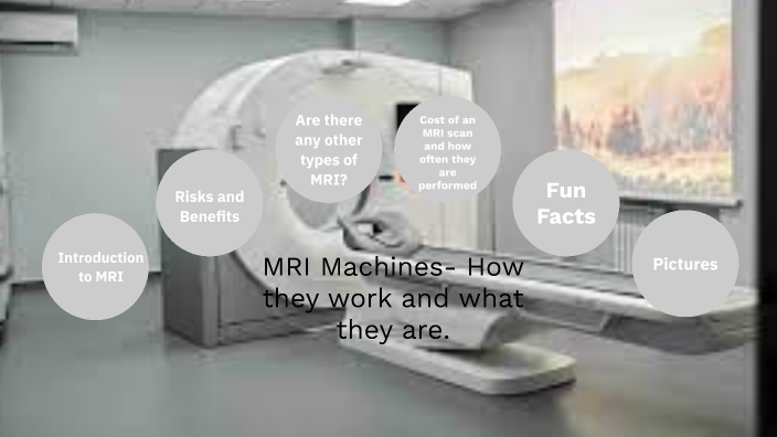 MRI Machines- By Diva Vazirani by on Prezi