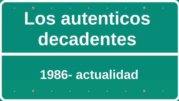 Los Autenticos Decadentes By Pamela Giachero On Prezi