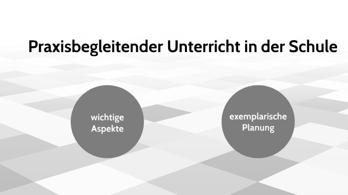 Praxisbegleitender Unterricht In Der Schule By Sema Heck On Prezi