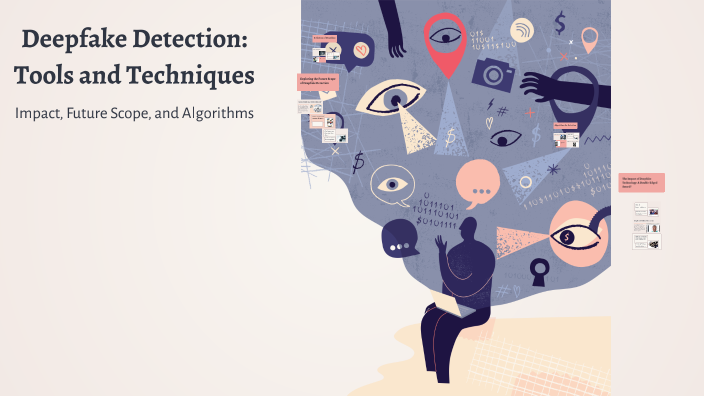 Deepfake Detection: Tools and Techniques by Jaskirat Singh on Prezi