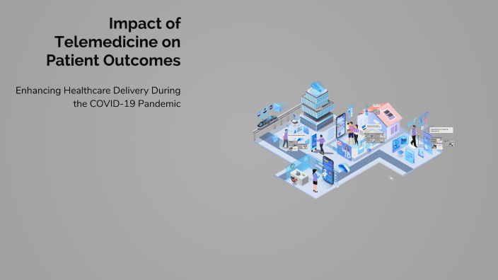 Impact of Telemedicine on Patient Outcomes by raghad m on Prezi