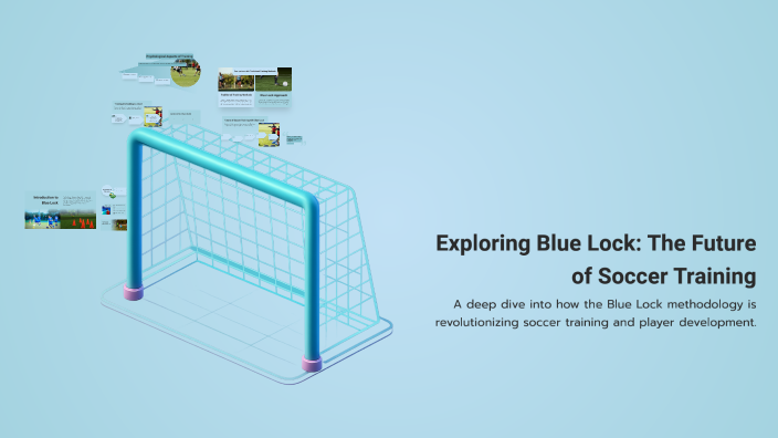 Exploring Blue Lock: The Future of Soccer Training by r7yx hajo on Prezi