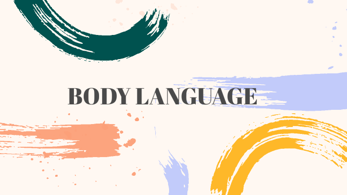 BODY LANGUAGE by KANISHK RANJIT 2323738 on Prezi