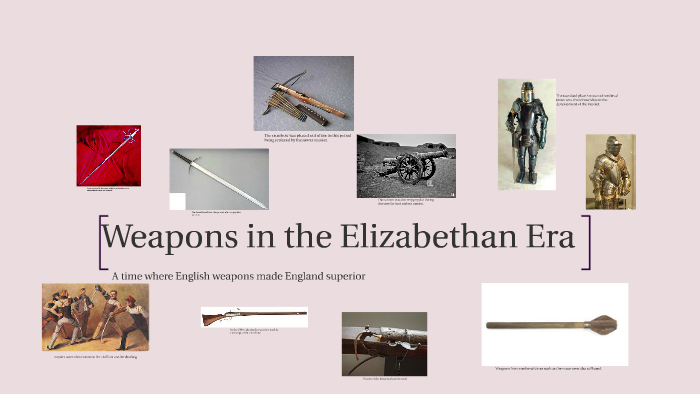 Weapons in the Elizabethan Era by thuy L