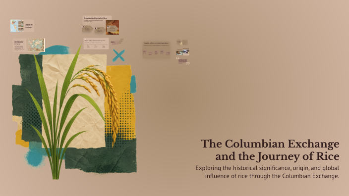 The Columbian Exchange and the Journey of Rice by Raphael Offei on Prezi