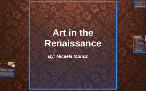 Art in the Renaissance by Micaela Muñoz on Prezi