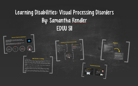 Learning Disabilities: Visual Processing Deficits by Samantha Rendler ...