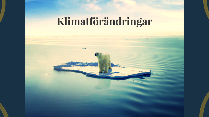 Klimatförändringar. by Sofi Singer on Prezi