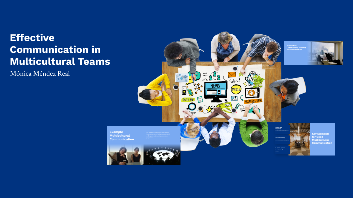 Effective Communication in Multicultural Teams by monica mendez on Prezi