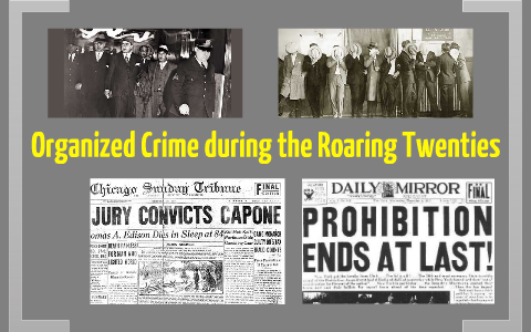 Organized Crime during the Roaring Twenties by Katherine Kendall on Prezi