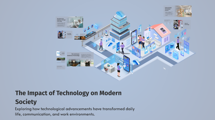 The Impact of Technology on Modern Society by Cutie on Prezi