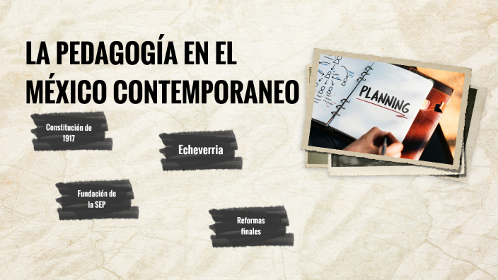 LA PEDAGOGÍA EN EL MÉXICO CONTEMPORANEO by Jorge Luis Ramirez on Prezi
