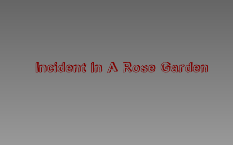 Incident In A Rose Garden By Donald Justice Poem By Michael