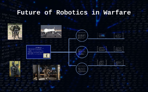 The Future of Robotics in Warfare by Tyler Abboud on Prezi
