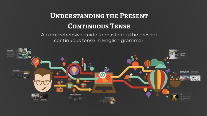 Understanding the Present Continuous Tense by Agáta Vojtaššáková on Prezi