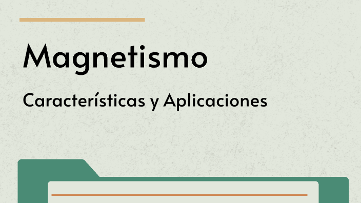 Magnetismo, características y aplicaciones. by Sandra Pacheco on Prezi