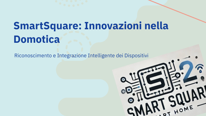 SmartSquare: Innovazioni nella Domotica by Marco Ierardi on Prezi