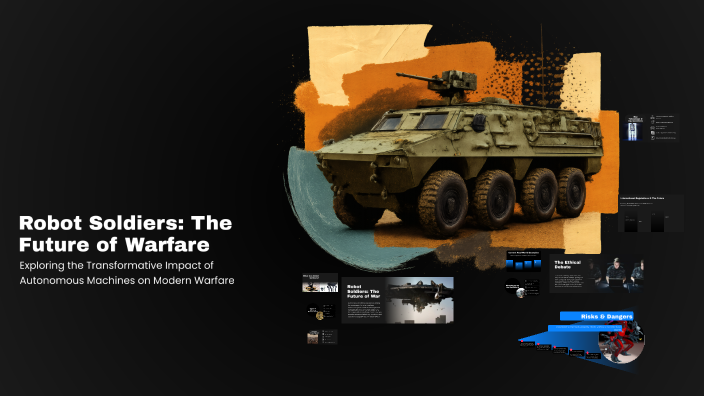 Robot Soldiers: The Future of Warfare by Hassan Ahmed on Prezi