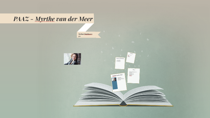PAAZ - Myrthe van der Meer by Joshua Oudshoorn on Prezi